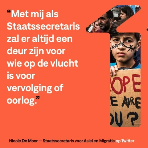 Pushbacks - Quote Nicole De Moor - Met mij als staatssecretaris zal er altijd een deur zijn voor wie op de vlucht is voor vervolging of oorlog