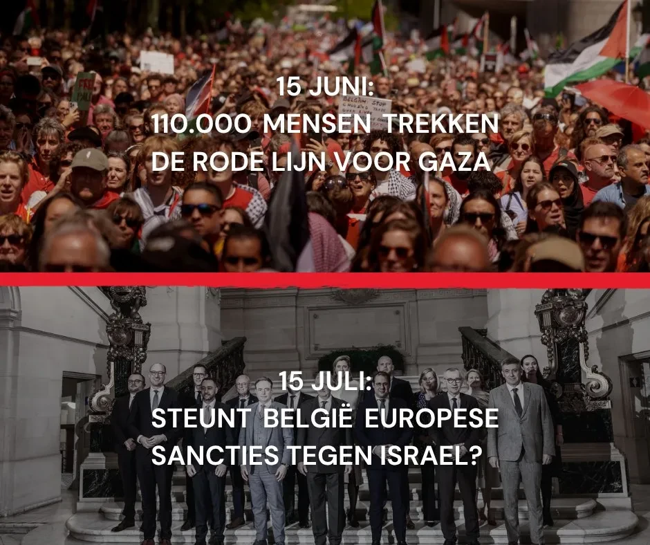 15 juni: 110.000 mensen trekken de rode lijn voor gaza / 15 juli: steunt België Europese sancties tegen Israel?